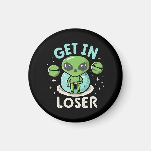 Steigen Sie in Loser Alien UFO Funny ein Magnet (Vorne)