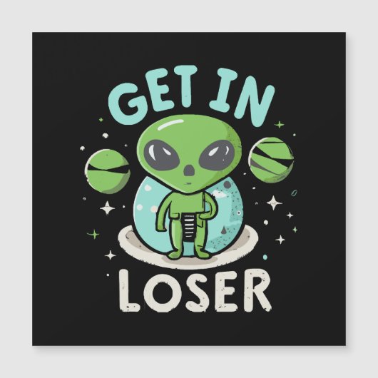 Steigen Sie in Loser Alien UFO Funny ein Magnetkarte (Vorderseite)