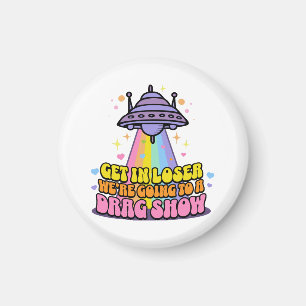 Steigen Sie in Loser Wir werden eine Drag Show UFO Magnet