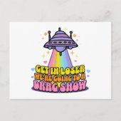 Steigen Sie in Loser Wir werden eine Drag Show UFO Postkarte (Vorderseite)