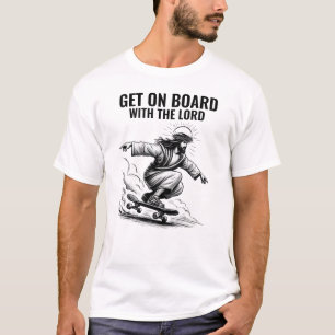 Steigt auf den Herrn ein - Skateboarding Jesus T-Shirt