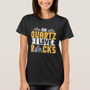 Stein Jagd Mineral Jäger Oh Quarz Ich Liebe Steine T-Shirt