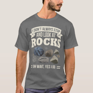Steine sammeln Sieh dir Steine an Oh Warte Ja ich T-Shirt