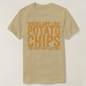 Steine sind wie Kartoffelchips, die man bei Canx27 T-Shirt (Design vorne)
