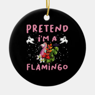 Stell dich vor, ich bin ein Flamingo Lustiges Hall Keramik Ornament