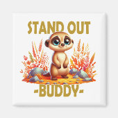 Stell dich weg, Kumpel. Niedliche Suricate Meerkat Magnet (Vorne)