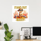 Stell dich weg, Kumpel. Niedliche Suricate Meerkat Poster (Heimbüro)