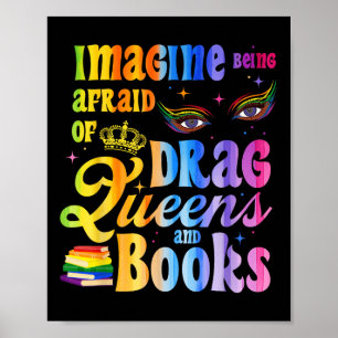 Stell dir vor, du hast Angst vor Drag Queens und B Poster