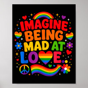 Stell dir vor, wütend auf Liebe Stolz Regenbogen G Poster