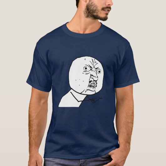 STELLEN SIE IHR EIGENES MEME SHIRT HER! KEIN Y U (Vorderseite)