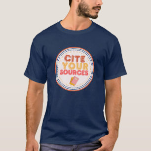 Stellen Sie Ihre Quellen fest T-Shirt
