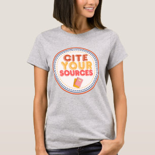 Stellen Sie Ihre Quellen fest T-Shirt