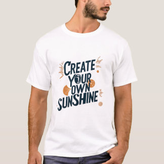 STELLEN SIE IHREN EIGENEN SONNENSCHEIN! T-Shirt