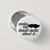 Stellen Sie keinen Schnurrbart über ihn her Button (Vorne & Hinten)