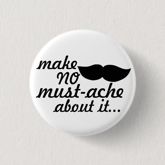 Stellen Sie keinen Schnurrbart über ihn her Button (Vorderseite)