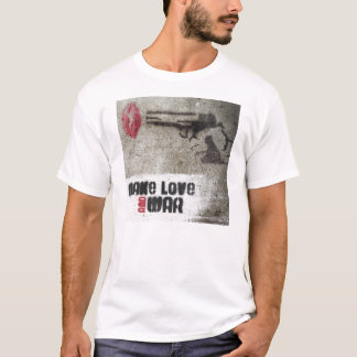 Stellen Sie Liebe-UND Kriegs-T - Shirt her