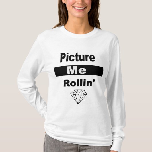 Stellen Sie mich Rollin dar T-Shirt (Vorderseite)