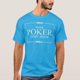Stellen Sie Poker groß wieder her T-Shirt