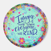 Stellen Sie sich eine Art Welt-Inspirivity Hübsch Magnet (Vorne)