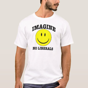 Stellen Sie sich keine Liberalen vor T-Shirt