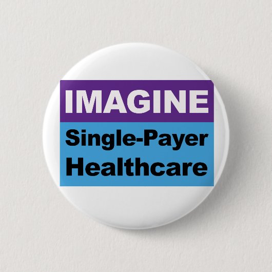 Stellen Sie sich Single Payer Healthcare vor Button (Vorderseite)