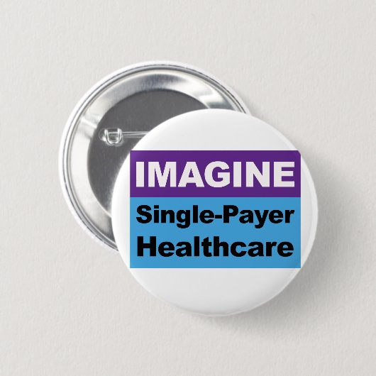 Stellen Sie sich Single Payer Healthcare vor Button (Vorne & Hinten)