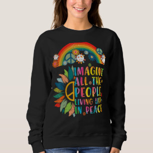 Stellen Sie sich vor, alle Menschen leben Frieden  Sweatshirt
