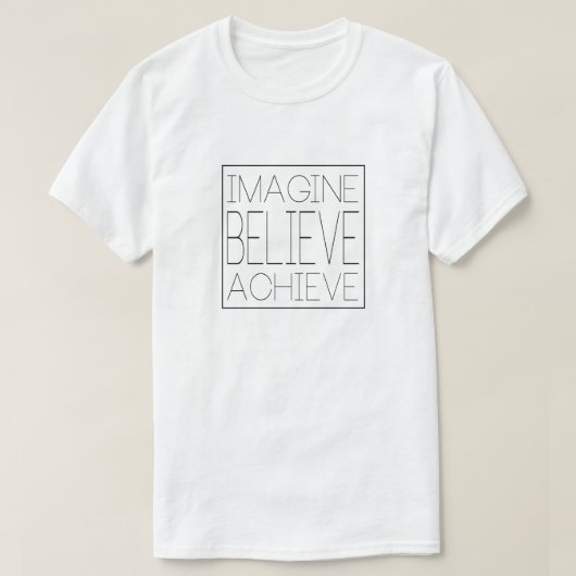 Stellen Sie sich vor, glauben, erreichen T-Shirt (Design vorne)