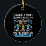 Stellen Sie sich vor, Ihr Mobiltelefon wäre bei 10 Keramik Ornament<br><div class="desc">chanukah, menorah, hanukkah, dreidel, jüdisch, geschenk, urlaub, religion, Weihnachten, </div>