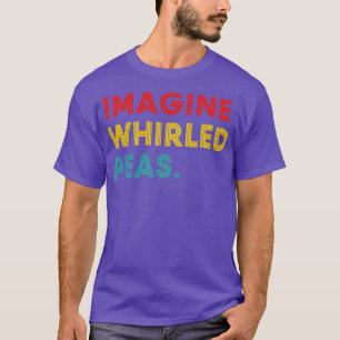 Stellen Sie sich vor "Whirled Peas Funny" T-Shirt