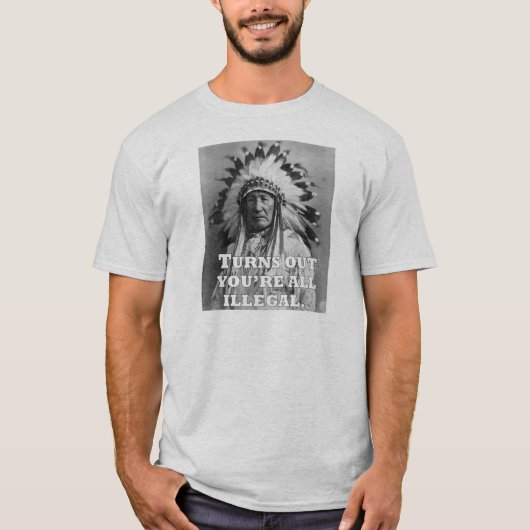 STELLT SICH VOR, DASS DU ALLE ILLEGAL BIST. T-Shirt (Vorderseite)