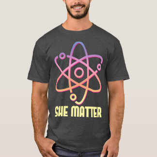 Steminist She Matter T-Shirt