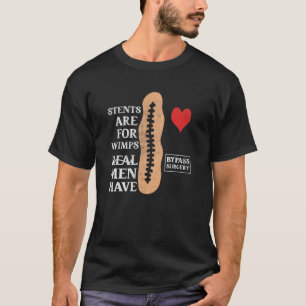 Stents für Wimps Real Men haben Bypass-Operation g T-Shirt