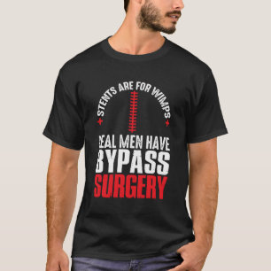 Stents sind für Wimps Real haben Bypass-Operation T-Shirt