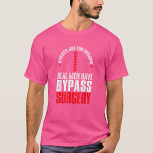 Stents sind für Wimps Real Männer haben Bypass-Ope T-Shirt