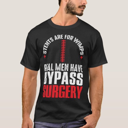 Stents sind für Wimps Real Männer haben Bypass-Ope T-Shirt (Vorderseite)