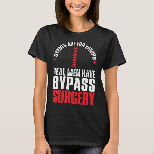 Stents sind für Wimps Real Männer haben Bypass-Ope T-Shirt (Vorderseite)