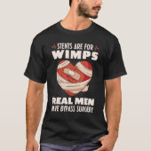 Stents sind für Wimps Real Männer haben Bypass-Ope T-Shirt (Vorderseite)