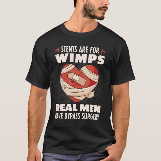 Stents sind für Wimps Real Männer haben Bypass-Ope T-Shirt (Vorderseite)