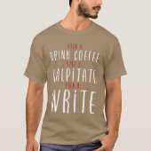 Step 1 Drink Coffee Step 2 Palpitate Step 3 Write2 T-Shirt (Vorderseite)