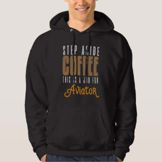 Step aside coffee This is a job for aviator Profes Hoodie