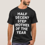 Step Brother Birthday Joke Geschenk von Schwester  T-Shirt<br><div class="desc">Schritt Bruder Geburtstag Joke Geschenk von Schwester Bruder.</div>