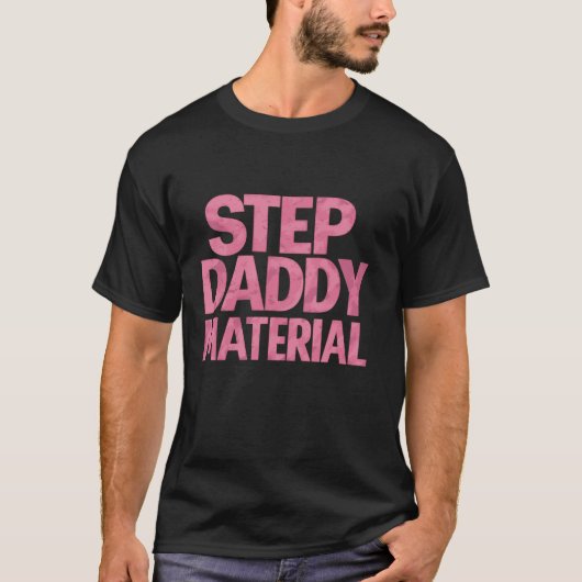 Step Daddy Material Long Sleeve T Shirt (Vorderseite)