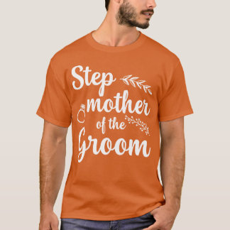 Step Mother Ofgroom Bachelor Party Witziges Gesche T-Shirt