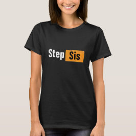 Step Sis Pun Hub Meme Design T-Shirt