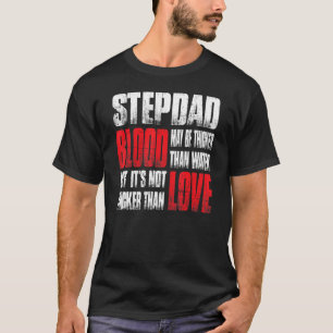 Stepdad Blood kann dicker sein als das Wasser des T-Shirt