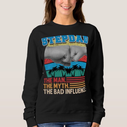 Stepdad Der Mensch Mythos Der schlechte Einflussta Sweatshirt (Vorderseite)