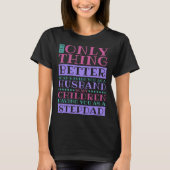 Stepdad Husband Quote for Stepson and Stepdaddy T-Shirt (Vorderseite)