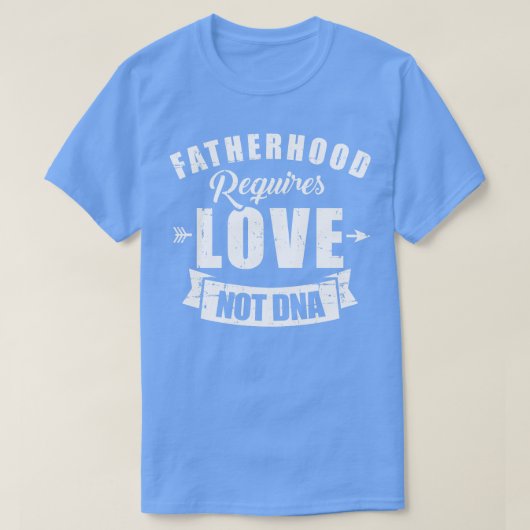 Stepdad Vaterschaft benötigte Liebe nicht dna T-Shirt (Design vorne)