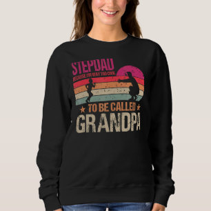 Stepdad, weil ich viel zu Cool bin, um Gran genann Sweatshirt